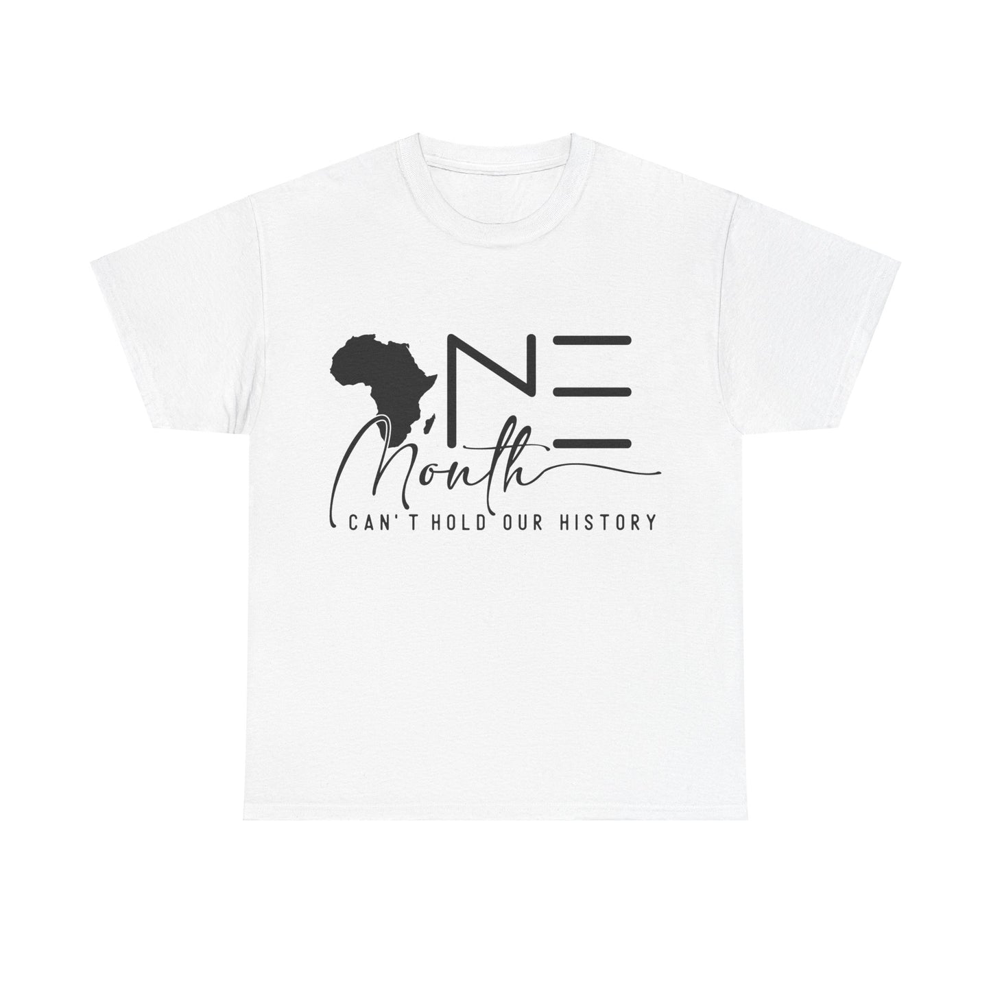 Unisex Heavy Cotton Tee: One month can’t hold our history