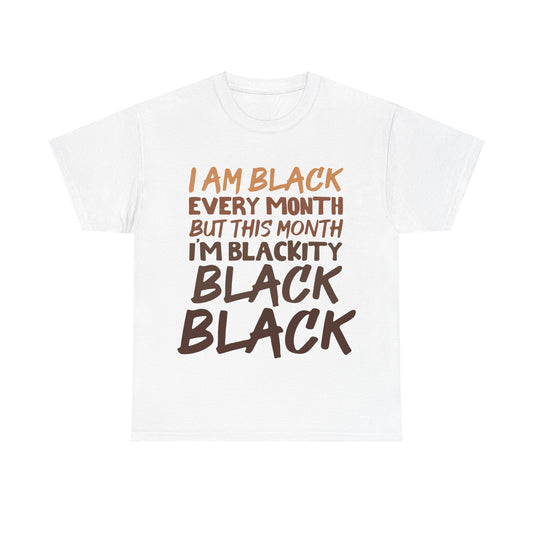 Unisex Cotton Tee: I am Black Every Month